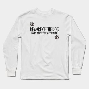 Beware Of the Dog, and cat! Long Sleeve T-Shirt